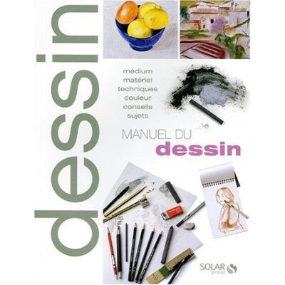 Solar Manuel Du Dessin : Médium, Matériel, Techniques, Couleur, Conseils, Sujets - Publicité Solar Manuel Du Dessin : Médium, Matériel, Techniques, Couleur, Conseils, Sujets - Publicité