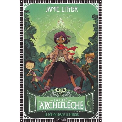 Jamie Littler La Cité D'Archeflèche. Vol. 1. Le Démon Dans Le Miroir - Publicité Jamie Littler La Cité D'Archeflèche. Vol. 1. Le Démon Dans Le Miroir - Publicité