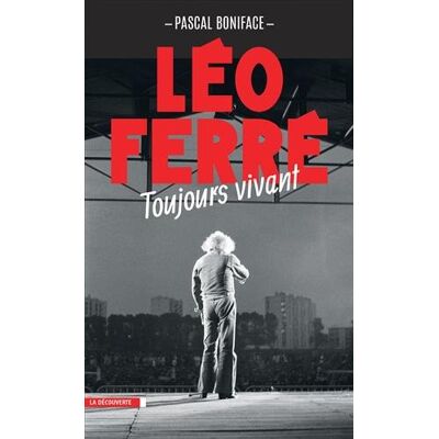 Pascal Boniface Léo Ferré : Toujours Vivant - Publicité Pascal Boniface Léo Ferré : Toujours Vivant - Publicité
