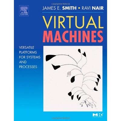 Jim Smith Virtual Machines. Versatile Platforms For Systems And Processes (The Morgan Kaufmann Series In Computer Architecture And Design) - Publicité Jim Smith Virtual Machines. Versatile Platforms For Systems And Processes (The Morgan Kaufmann Series In Computer Architecture And Design) - Publicité