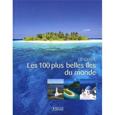 Collectif Les 100 Plus Belles Îles Du Monde : Le Guide - Publicité Collectif Les 100 Plus Belles Îles Du Monde : Le Guide - Publicité