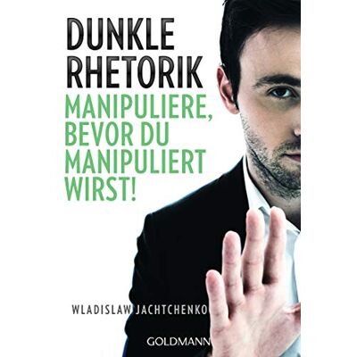 Wladislaw Jachtchenko Dunkle Rhetorik: Manipuliere, Bevor Du Manipuliert Wirst! - Publicité Wladislaw Jachtchenko Dunkle Rhetorik: Manipuliere, Bevor Du Manipuliert Wirst! - Publicité