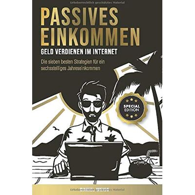 Daniel Weiss Passives Einkommen – Geld Verdienen Im Internet: Die Sieben Besten Strategien Für Ein Sechsstelliges Jahreseinkommen. Schritt Für Schritt Anleitungen. Special Edition - Publicité Daniel Weiss Passives Einkommen – Geld Verdienen Im Internet: Die Sieben Besten Strategien Für Ein Sechsstelliges Jahreseinkommen. Schritt Für Schritt Anleitungen. Special Edition - Publicité