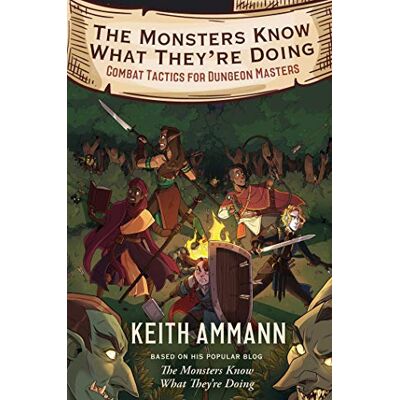 Keith Ammann The Monsters Know What They'Re Doing: Combat Tactics For Dungeon Masters (Volume 1) - Publicité Keith Ammann The Monsters Know What They'Re Doing: Combat Tactics For Dungeon Masters (Volume 1) - Publicité