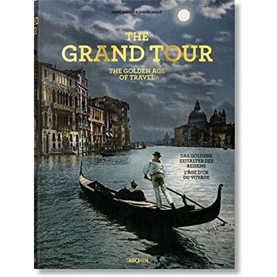 Sabine Arqué The Grand Tour : The Golden Age Of Travel. Die Grand Tour : Das Goldene Zeitalter Des Reisens. Le Grand Tour : L'Âge D'Or Du Voyage - Publicité Sabine Arqué The Grand Tour : The Golden Age Of Travel. Die Grand Tour : Das Goldene Zeitalter Des Reisens. Le Grand Tour : L'Âge D'Or Du Voyage - Publicité