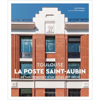 Julie Philippe La Poste Saint-Aubin, Toulouse : Métamorphoses D'Un Joyau Art Déco - Publicité Julie Philippe La Poste Saint-Aubin, Toulouse : Métamorphoses D'Un Joyau Art Déco - Publicité