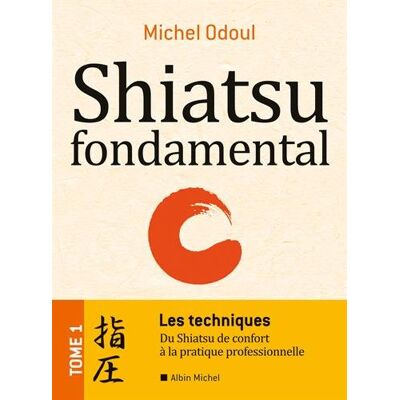 Michel Odoul Shiatsu Fondamental. Vol. 1. Les Techniques : Du Shiatsu De Confort À La Pratique Professionnelle - Publicité Michel Odoul Shiatsu Fondamental. Vol. 1. Les Techniques : Du Shiatsu De Confort À La Pratique Professionnelle - Publicité