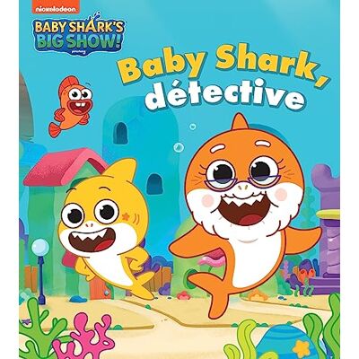 Aurélie Desfour Baby Shark'S Big Show!. Baby Shark, Détective - Publicité Aurélie Desfour Baby Shark'S Big Show!. Baby Shark, Détective - Publicité