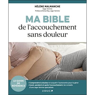 Hélène Malmanche Ma Bible De L'Accouchement Sans Douleur : Le Guide De Référence - Publicité Hélène Malmanche Ma Bible De L'Accouchement Sans Douleur : Le Guide De Référence - Publicité