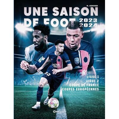 Mel Kominek Une Saison De Foot : 2023-2024 : Ligue 1, Ligue 2, Coupe De France, Coupes Européennes - Publicité Mel Kominek Une Saison De Foot : 2023-2024 : Ligue 1, Ligue 2, Coupe De France, Coupes Européennes - Publicité