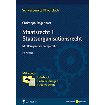 Christoph Degenhart Staatsrecht I. Staatsorganisationsrecht: Mit Bezügen Zum Europarecht. Mit Ebook: Lehrbuch, Entscheidungen, Gesetzestexte (Schwerpunkte Pflichtfach) - Publicité Christoph Degenhart Staatsrecht I. Staatsorganisationsrecht: Mit Bezügen Zum Europarecht. Mit Ebook: Lehrbuch, Entscheidungen, Gesetzestexte (Schwerpunkte Pflichtfach) - Publicité