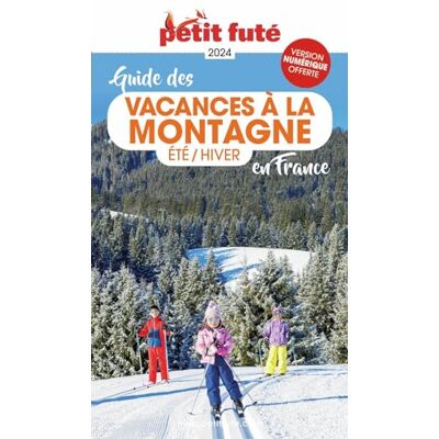 Petit Futé Guide Des Vacances À La Montagne En France : Été-Hiver : 2024 - Publicité Petit Futé Guide Des Vacances À La Montagne En France : Été-Hiver : 2024 - Publicité