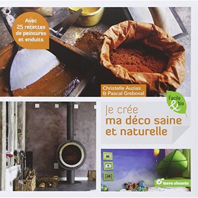 Auzias Christelle Je Crée Ma Déco Saine Et Naturelle : Avec 25 Recettes De Peintures Et Enduits - Publicité Auzias Christelle Je Crée Ma Déco Saine Et Naturelle : Avec 25 Recettes De Peintures Et Enduits - Publicité