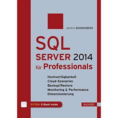 Boddenberg, Ulrich B. Sql Server 2014 Für Professionals: Hochverfügbarkeit, Cloud-Szenarien, Backup/restore, Monitoring & Performance, Dimensionierung - Publicité Boddenberg, Ulrich B. Sql Server 2014 Für Professionals: Hochverfügbarkeit, Cloud-Szenarien, Backup/restore, Monitoring & Performance, Dimensionierung - Publicité