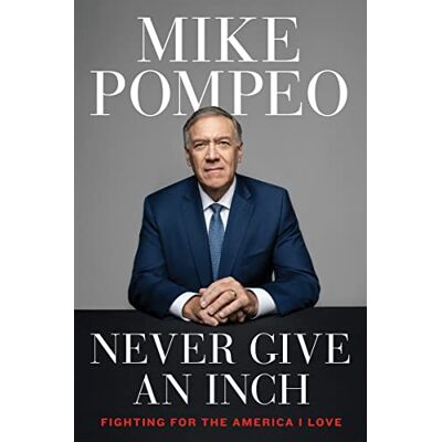 Mike Pompeo Never Give An Inch: Fighting For The America I Love - Publicité Mike Pompeo Never Give An Inch: Fighting For The America I Love - Publicité
