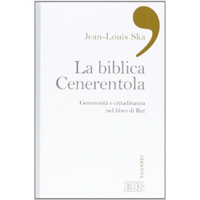 La Biblica Cenerentola. Generosità E Cittadinanza Nel Libro Di Rut (Sguardi, Band 10) - Publicité La Biblica Cenerentola. Generosità E Cittadinanza Nel Libro Di Rut (Sguardi, Band 10) - Publicité