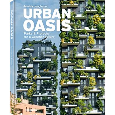 Jessica Jungbauer Urban Oasis Parks And Green Projects Around The World - Publicité Jessica Jungbauer Urban Oasis Parks And Green Projects Around The World - Publicité