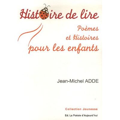 Jean-Michel Adde Histoire De Lire: Poèmes Et Histoires Pour Les Enfants - Publicité Jean-Michel Adde Histoire De Lire: Poèmes Et Histoires Pour Les Enfants - Publicité