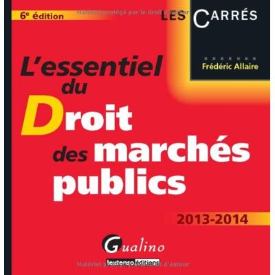 Frédéric Allaire L'Essentiel Du Droit Des Marchés Publics : 2013-2014 - Publicité Frédéric Allaire L'Essentiel Du Droit Des Marchés Publics : 2013-2014 - Publicité