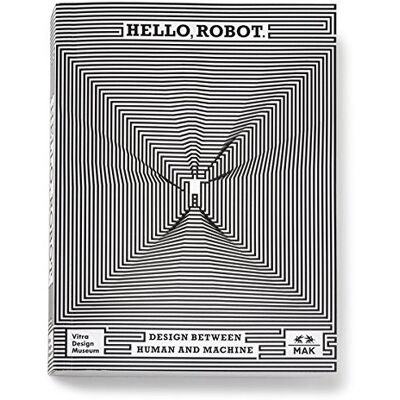 Mateo Kries Hello, Robot.: Design Between Human And Machine - Publicité Mateo Kries Hello, Robot.: Design Between Human And Machine - Publicité