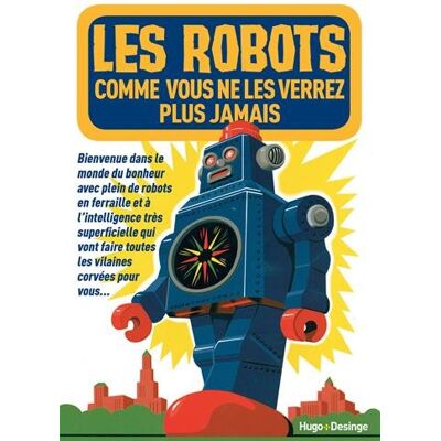 Hugo et Compagnie Les Robots Comme Vous Ne Les Verrez Plus Jamais : Bienvenue Dans Le Monde Du Bonheur Avec Plein De Robots À L'Intelligence Très Artificielle Qui Vont Faire Toutes Les Corvées Pour Vous... Et Prendre Votre Place ? - Publicité Hugo et Compagnie Les Robots Comme Vous Ne Les Verrez Plus Jamais : Bienvenue Dans Le Monde Du Bonheur Avec Plein De Robots À L'Intelligence Très Artificielle Qui Vont Faire Toutes Les Corvées Pour Vous... Et Prendre Votre Place ? - Publicité