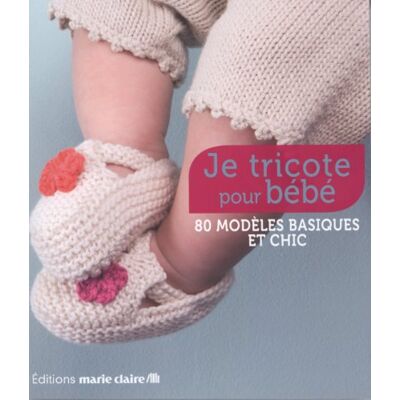 Collectif Je Tricote Pour Bébé : 80 Modèles Basiques Et Chic - Publicité Collectif Je Tricote Pour Bébé : 80 Modèles Basiques Et Chic - Publicité