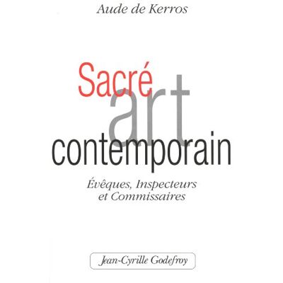 Kerros, Aude de Sacré Art Contemporain : Évêques, Inspecteurs Et Commissaires - Publicité Kerros, Aude de Sacré Art Contemporain : Évêques, Inspecteurs Et Commissaires - Publicité