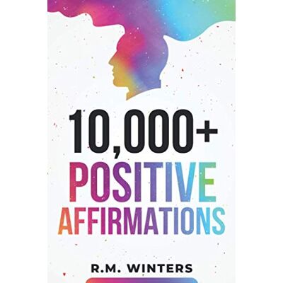 R.M. Winters 10,000+ Positive Affirmations: Affirmations For Health, Success, Wealth, Love, Happiness, Fitness, Weight Loss, Self Esteem, Confidence, Sleep, Healing, Abundance, Motivational Quotes, And Much More! - Publicité R.M. Winters 10,000+ Positive Affirmations: Affirmations For Health, Success, Wealth, Love, Happiness, Fitness, Weight Loss, Self Esteem, Confidence, Sleep, Healing, Abundance, Motivational Quotes, And Much More! - Publicité