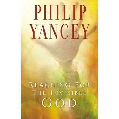 Philip Yancey Reaching For The Invisible God: What Can We Expect To Find? - Publicité Philip Yancey Reaching For The Invisible God: What Can We Expect To Find? - Publicité