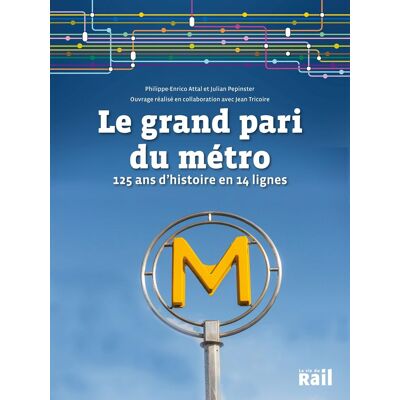 Philippe-Enrico Attal Le Grand Pari Du Métro : 125 Ans D'Histoire En 14 Lignes - Publicité Philippe-Enrico Attal Le Grand Pari Du Métro : 125 Ans D'Histoire En 14 Lignes - Publicité