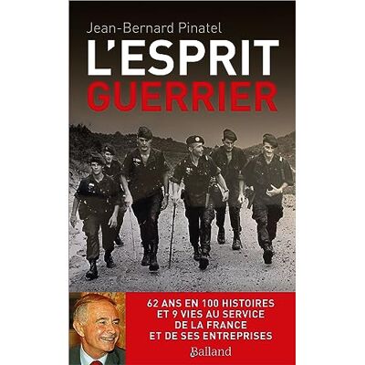 Jean-Bernard Pinatel L'Esprit Guerrier : 62 Ans En 100 Histoires Et 9 Vies Au Service De La France Et De Ses Entreprises - Publicité Jean-Bernard Pinatel L'Esprit Guerrier : 62 Ans En 100 Histoires Et 9 Vies Au Service De La France Et De Ses Entreprises - Publicité