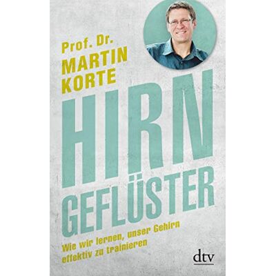 Martin Korte Hirngeflüster: Wie Wir Lernen, Unser Gedächtnis Effektiv Zu Trainieren - Publicité Martin Korte Hirngeflüster: Wie Wir Lernen, Unser Gedächtnis Effektiv Zu Trainieren - Publicité