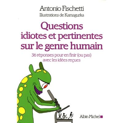 Antonio Fischetti Questions Idiotes Et Pertinentes Sur Le Genre Humain : 36 Réponses Pour En Finir (Ou Pas) Avec Les Idées Reçues - Publicité Antonio Fischetti Questions Idiotes Et Pertinentes Sur Le Genre Humain : 36 Réponses Pour En Finir (Ou Pas) Avec Les Idées Reçues - Publicité