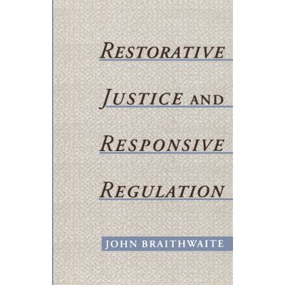 John Braithwaite Restorative Justice & Responsive Regulation (Studies In Crime And Public Policy) - Publicité John Braithwaite Restorative Justice & Responsive Regulation (Studies In Crime And Public Policy) - Publicité