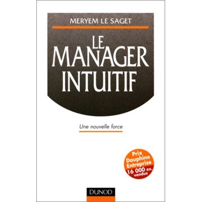Meryem Le Saget Le Manager Intuitif. Une Nouvelle Force (Strategie Manag) - Publicité Meryem Le Saget Le Manager Intuitif. Une Nouvelle Force (Strategie Manag) - Publicité