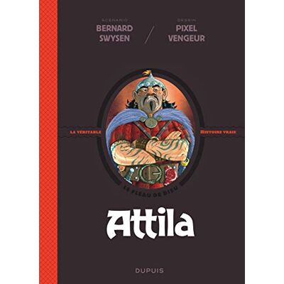 La Véritable Histoire Vraie. Vol. 6. Attila : Le Fléau De Dieu - Publicité La Véritable Histoire Vraie. Vol. 6. Attila : Le Fléau De Dieu - Publicité