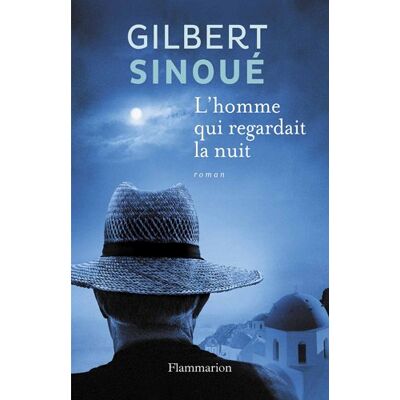Gilbert Sinoué L'Homme Qui Regardait La Nuit - Publicité Gilbert Sinoué L'Homme Qui Regardait La Nuit - Publicité