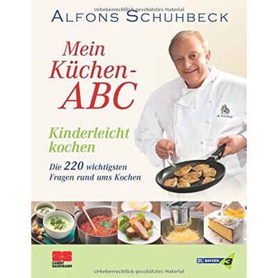 Alfons Schuhbeck Mein Küchen-Abc - Kinderleicht Kochen - Publicité Alfons Schuhbeck Mein Küchen-Abc - Kinderleicht Kochen - Publicité