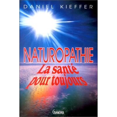 D. Kieffer Naturopathie : La Santé Pour Toujours - Publicité D. Kieffer Naturopathie : La Santé Pour Toujours - Publicité
