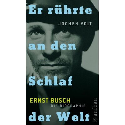 Jochen Voit Er Rührte An Den Schlaf Der Welt. Ernst Busch: Die Biographie - Publicité Jochen Voit Er Rührte An Den Schlaf Der Welt. Ernst Busch: Die Biographie - Publicité
