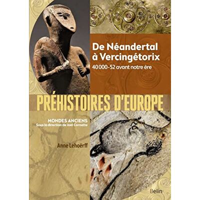 Anne Lehoërff Préhistoires D'Europe : De Néandertal À Vercingétorix : 40000-52 Avant Notre Ère - Publicité Anne Lehoërff Préhistoires D'Europe : De Néandertal À Vercingétorix : 40000-52 Avant Notre Ère - Publicité