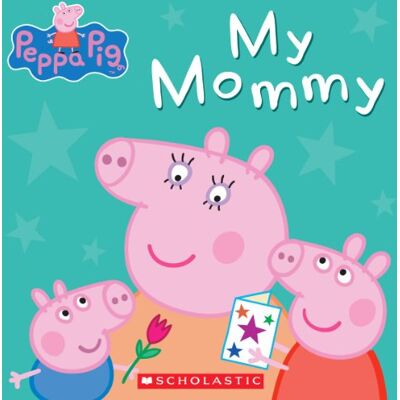 Scholastic My Mommy (Peppa Pig) - Publicité Scholastic My Mommy (Peppa Pig) - Publicité
