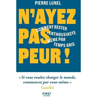 Pierre Lunel N'Ayez Pas Peur ! : Comment Rester Enthousiaste Même Par Temps Gris - Publicité Pierre Lunel N'Ayez Pas Peur ! : Comment Rester Enthousiaste Même Par Temps Gris - Publicité