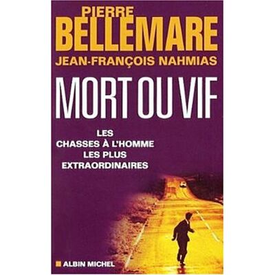Pierre Bellemare Mort Ou Vif : Les Chasses À L'Homme Les Plus Extraordinaires - Publicité Pierre Bellemare Mort Ou Vif : Les Chasses À L'Homme Les Plus Extraordinaires - Publicité