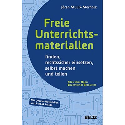 Jöran Muuß-Merholz Freie Unterrichtsmaterialien Finden, Rechtssicher Einsetzen, Selbst Machen Und Teilen: Mit Online-Materialien Und E-Book Inside - Publicité Jöran Muuß-Merholz Freie Unterrichtsmaterialien Finden, Rechtssicher Einsetzen, Selbst Machen Und Teilen: Mit Online-Materialien Und E-Book Inside - Publicité