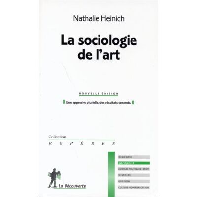 Nathalie Heinich La Sociologie De L'Art - Publicité Nathalie Heinich La Sociologie De L'Art - Publicité
