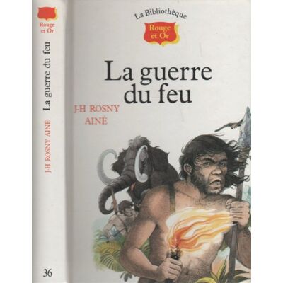 Rosny Aîné, J. -H. La Guerre Du Feu : Roman Des Âges Farouches - Publicité Rosny Aîné, J. -H. La Guerre Du Feu : Roman Des Âges Farouches - Publicité