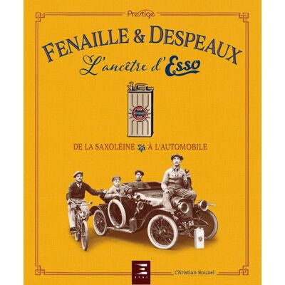Christian Rouxel Fenaille & Despeaux, L'Ancêtre D'Esso : De La Saxoléine À L'Automobile - Publicité Christian Rouxel Fenaille & Despeaux, L'Ancêtre D'Esso : De La Saxoléine À L'Automobile - Publicité