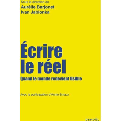 Ecrire Le Réel : Quand Le Monde Redevient Lisible - Publicité Ecrire Le Réel : Quand Le Monde Redevient Lisible - Publicité