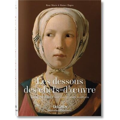 Rainer Hagen, Rose-Marie Hagen Les Dessous Des Chefs-D'Oeuvre : Un Regard Neuf Sur Les Grands Maîtres - Publicité Rainer Hagen, Rose-Marie Hagen Les Dessous Des Chefs-D'Oeuvre : Un Regard Neuf Sur Les Grands Maîtres - Publicité